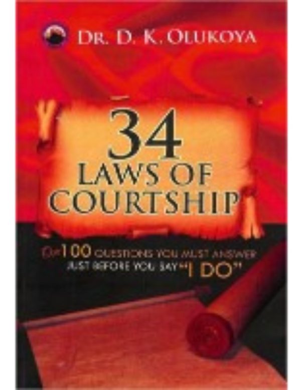 34 Laws Of Courtship--by Dr D.K. Olukoya