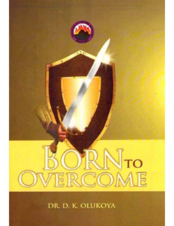 Born to Overcome--by Dr. D.K. Olukoya