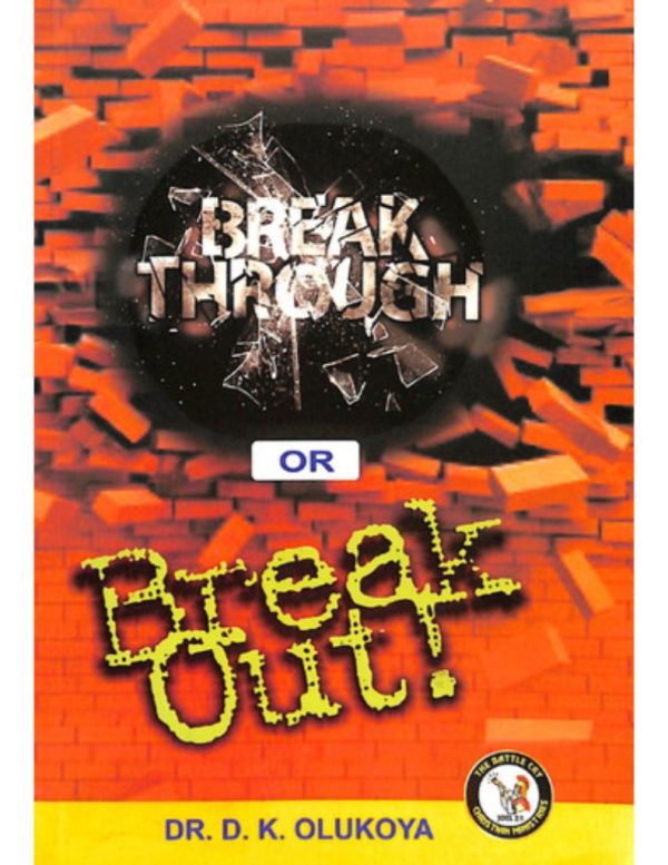 Breakthrough or Breakout--by Dr.D.K.Olukoya