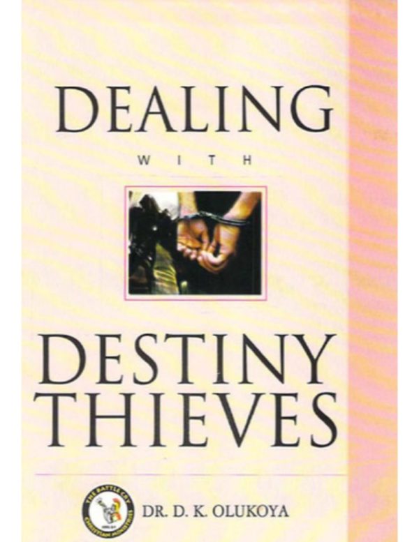Dealing with Destiny Thieves--by Dr.D.K. Olukoya