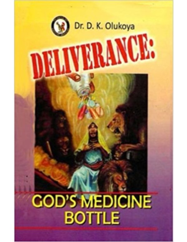 Deliverance: God’s Medicine Bottle--by Dr.D.K. Olukoya