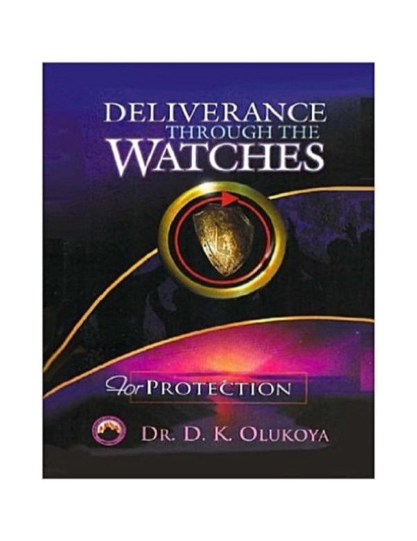 Deliverance Through the Watches for Protection--by Dr. D.K.Olukoya