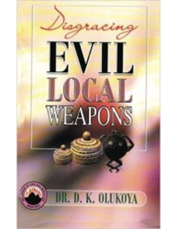 Disgracing Evil Local Weapons(French &English)--by Dr. D. K. Olukoya