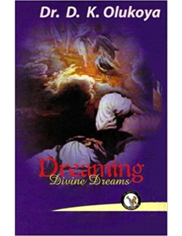 Dreaming Divine Dreams--by Dr.D. K. Olukoya