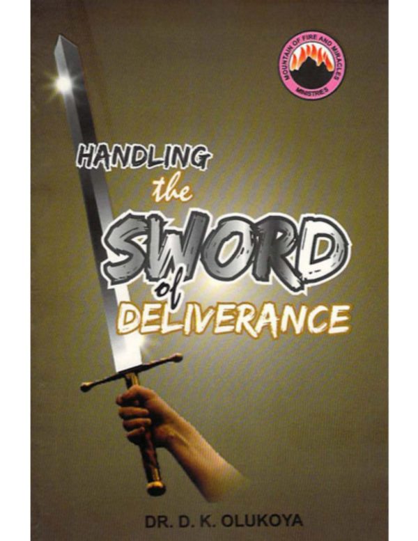 Handling the Sword of Deliverance--by Dr D.K. Olukoya