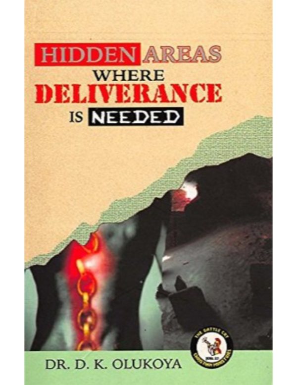 Hidden Areas Where Deliverance is Needed--by Dr. D. K. Olukoya