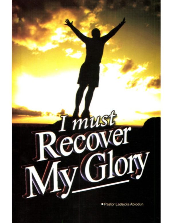 I Must Recover My Glory by Pastor Ladejola, Abiodun