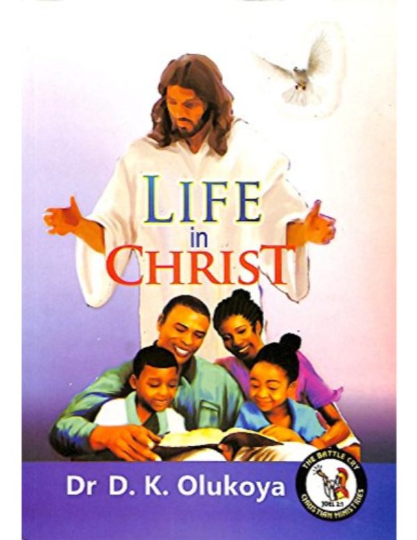 Life in Christ--by Dr.D. K. Olukoya