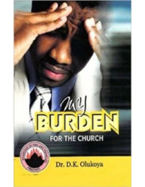 My Burden for the Church--by Dr D. K. Olukoya