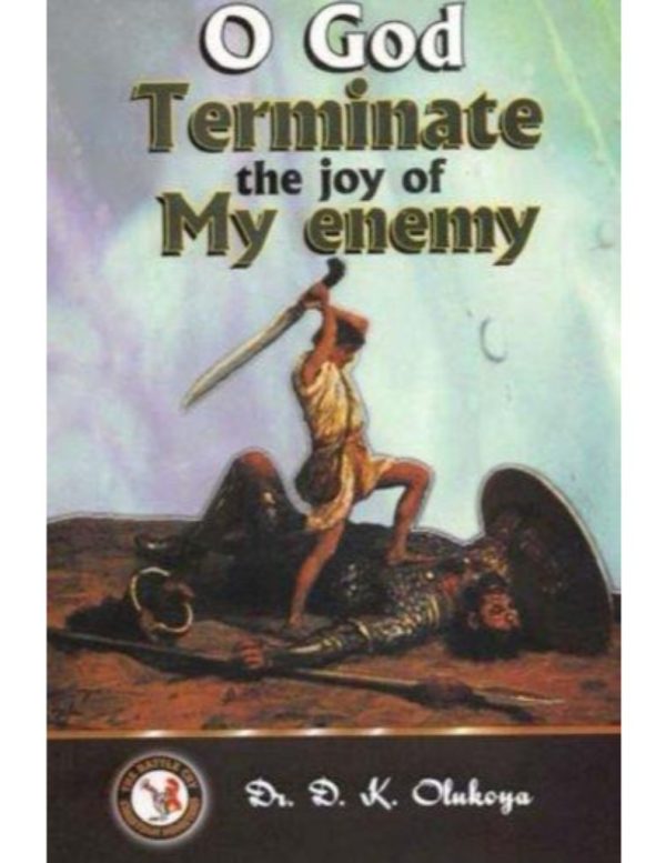 O God Terminate the Joy of My Enemy--by Dr. D.K.Olukoya