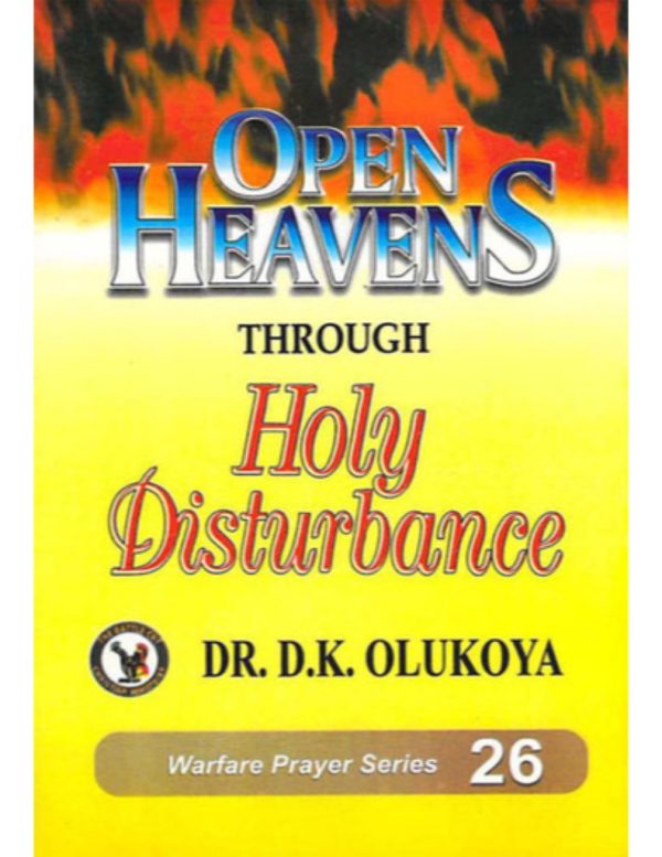 Open Heavens Through Holy Disturbance--by Dr. D. K.Olukoya