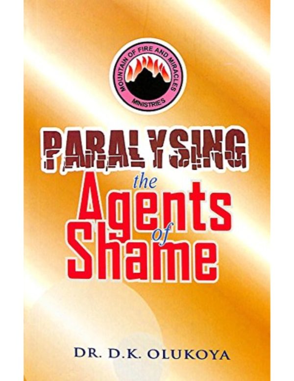 Paralyzing the Agents of Shame--by Dr. D.K. Olukoya