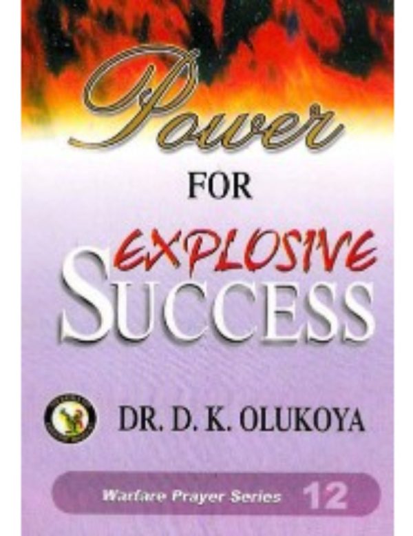 Power for Explosive Success--by Dr. D. K. Olukoya