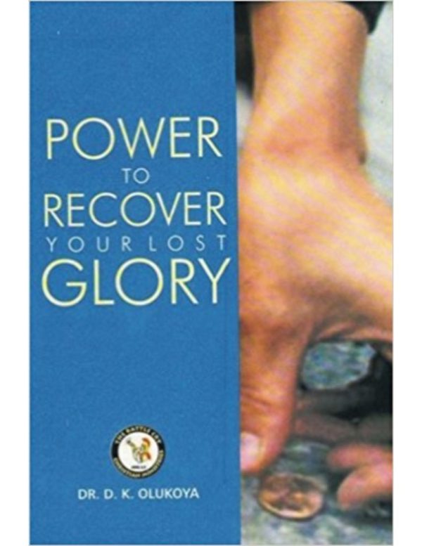 Power to Recover Your Lost Glory--by Dr. D.K. Olukoya