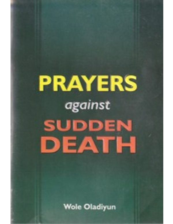 Prayer Against Sudden Death--by Pastor Wole Oladiyun