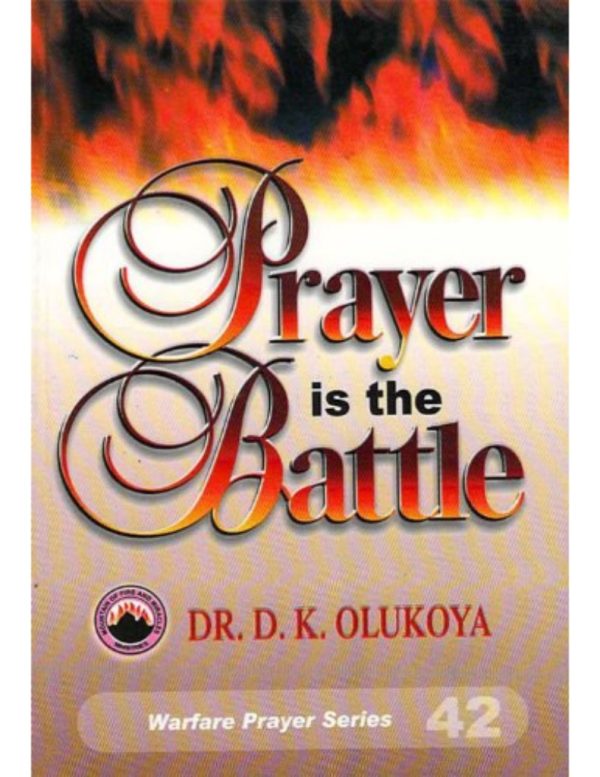 Prayer is the Battle--by Dr. D.K. Olukoya