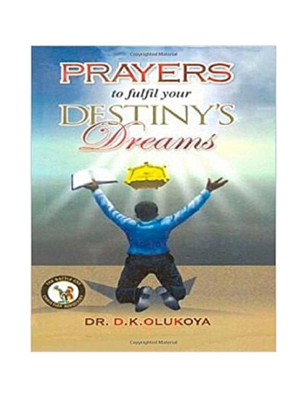 Prayers to Fulfill Your Destiny's Dreams--by Dr.D.K. Olukoya