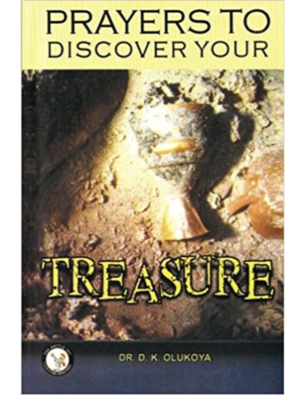 Prayers to Discover Your Treasure--by Dr. D. K. Olukoya