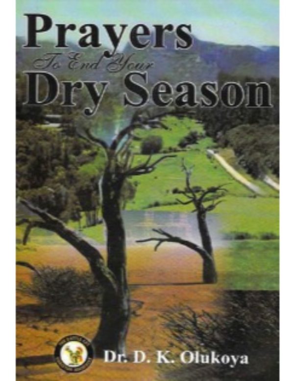 Prayers to End Your Dry Season--by Dr. D. K. Olukoya