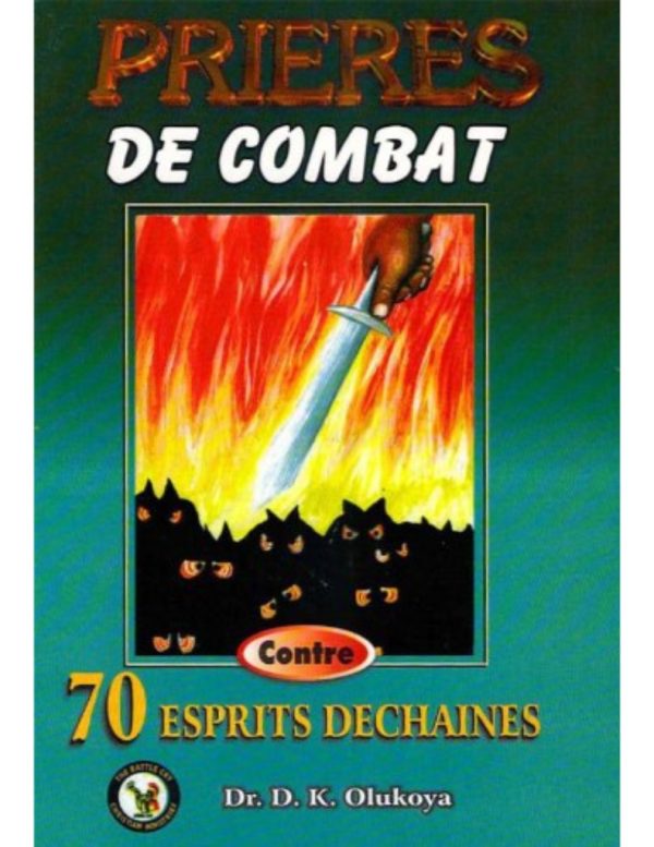 Prieres De Combat Contre 70 Esprits Dechaines French Edition of “Prayer Warfare Against 70 Mad spirits--by Dr. D. K. Olukoya