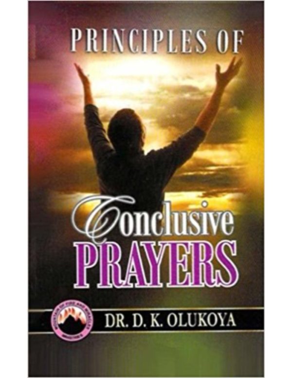 Principles of Conclusive Prayers--by Dr. D. K. Olukoya