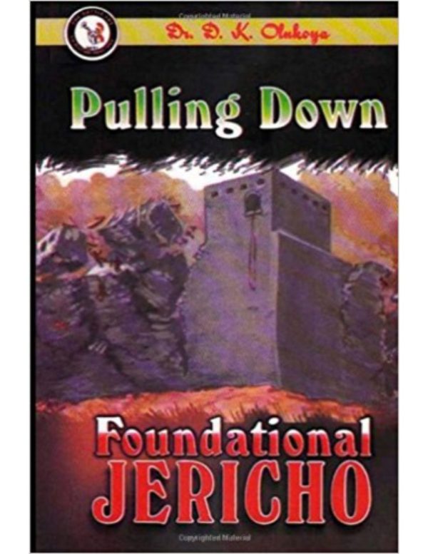 Pulling Down Foundational Jericho--by Dr D.K. Olukoya