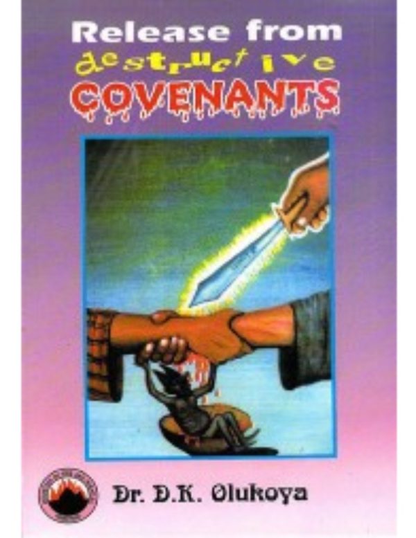 Release from Destructive Covenants--by Dr D. K. Olukoya