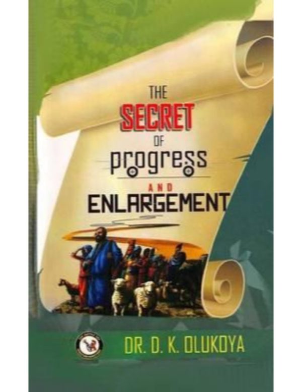 Secret of Progress and Enlargement--by Dr. D.K. Olukoya