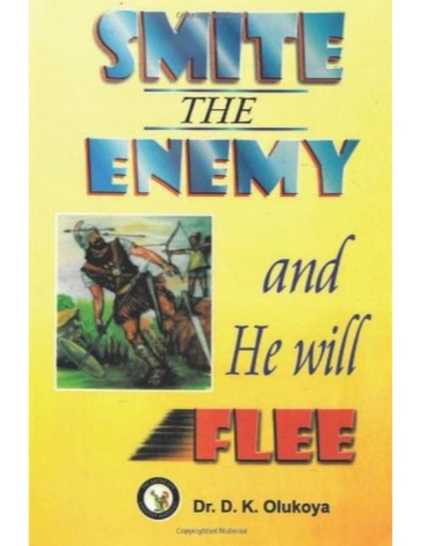 Smite the Enemy and He Will Flee--by Dr.D.K.Olukoya