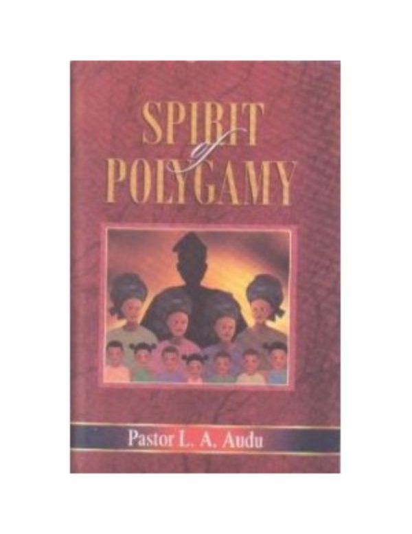 Spirit of Polygamy--by Pastor Audu