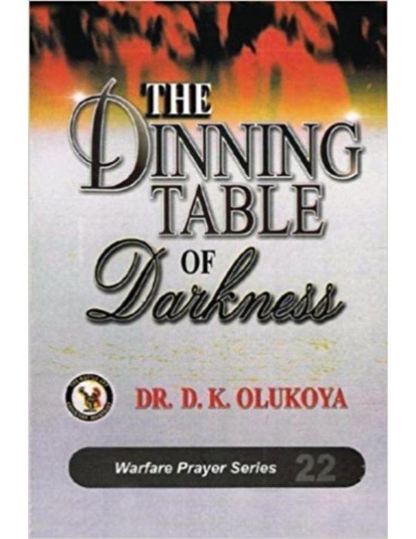 The Dinning Table of Darkness(Warfare Prayer Series #22)--by Dr. D. K. Olukoya