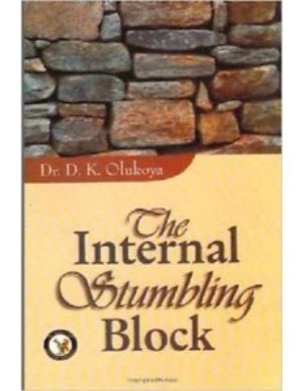 The Internal Stumbling Block--by Dr D. K. Olukoya