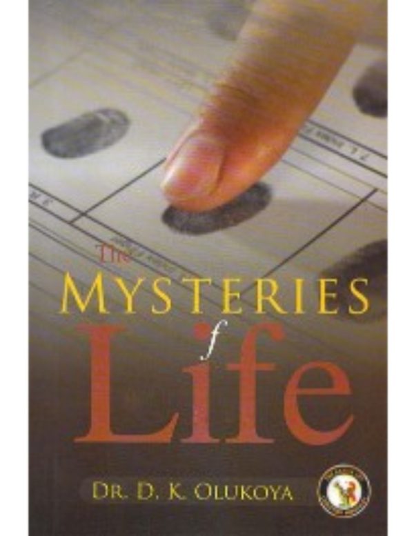 The Mysteries of Life--by Dr. D. K. Olukoya