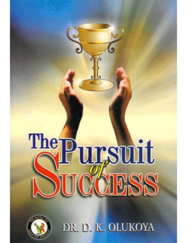 The Pursuit of Success--by Dr.D. k. Olukoya