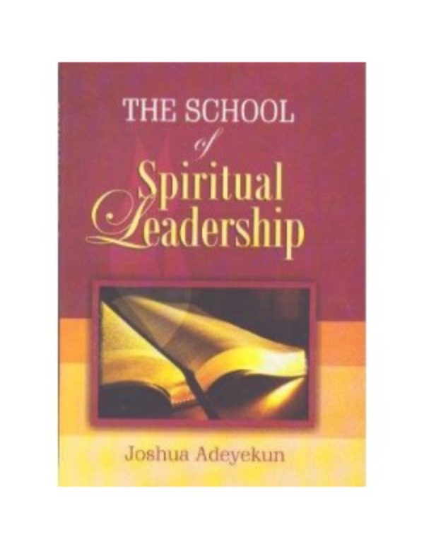 The School of Spiritual Leadership--by Joshua Adeyekun