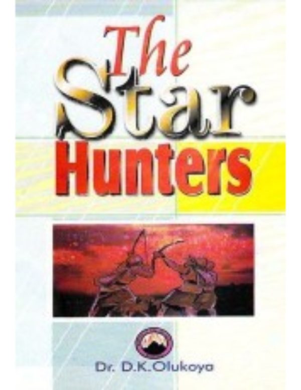 The Star Hunters--by Dr. D. K. Olukoya