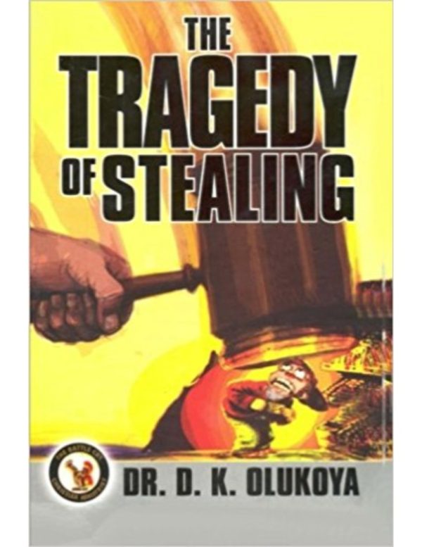 The Tragedy of Stealing--by Dr D. K. Olukoya