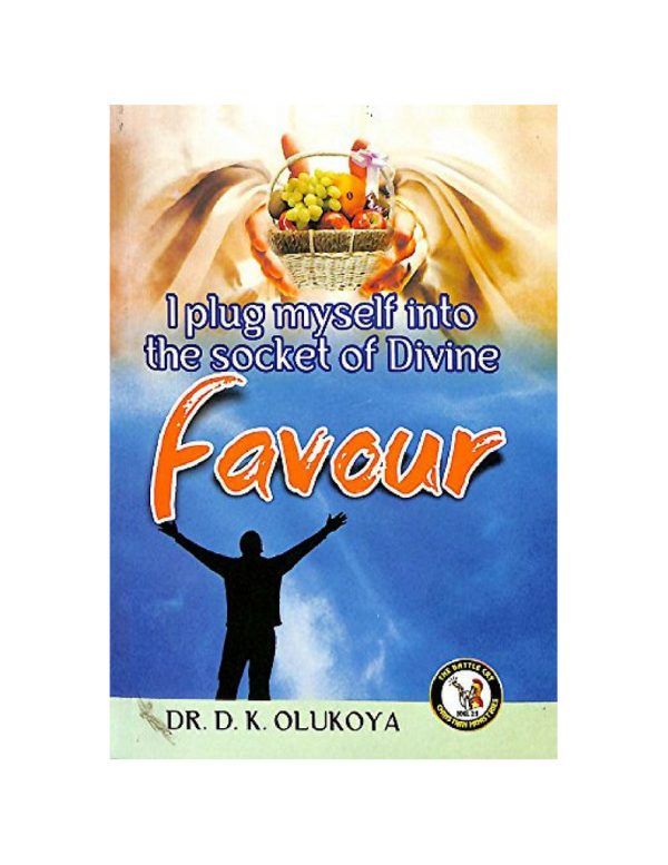 I Plug myself into the  socket of divine favor--by Dr D.K. Olukoya