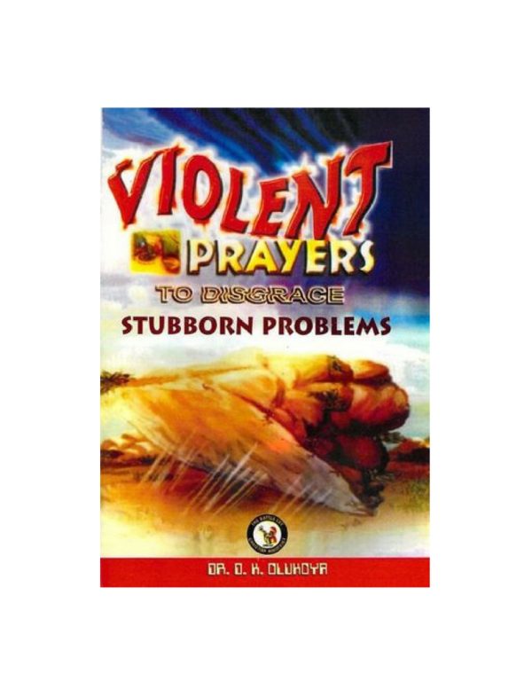 Violent prayers to disgrace stubborn problems--by Dr.D.K. Olukoya