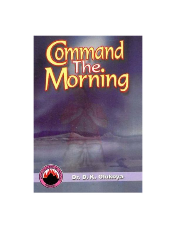 COMMAND THE MORNING--by Dr. D.K. Olukoya