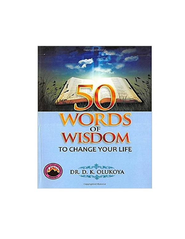 50 Words of Wisdom to Change Your Life--by Dr. D. K. Olukoya