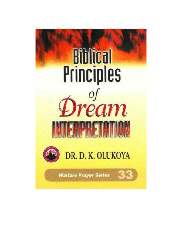 Biblical Principles Of Dream Interpretation(Warfare Series #33)--by Dr.D. K. Olukoya