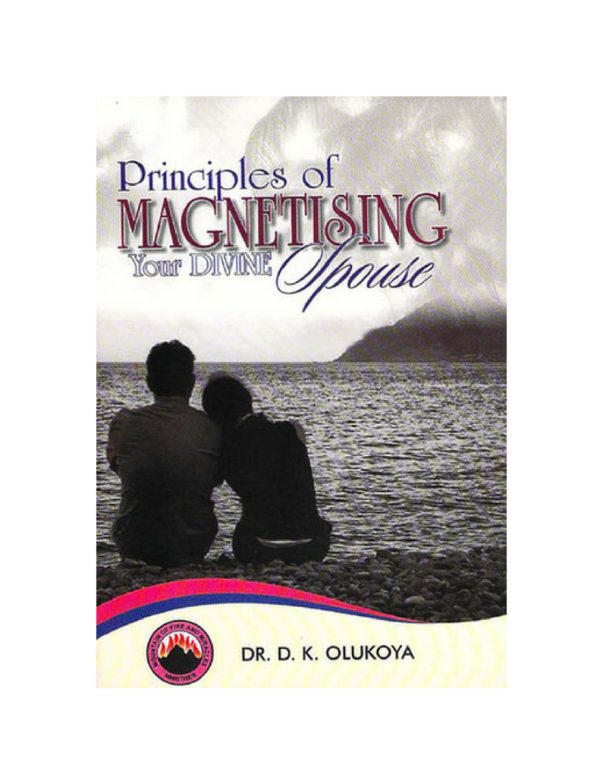 Principles of magnetising your divine spouse--by Dr. D.K. Olukoya