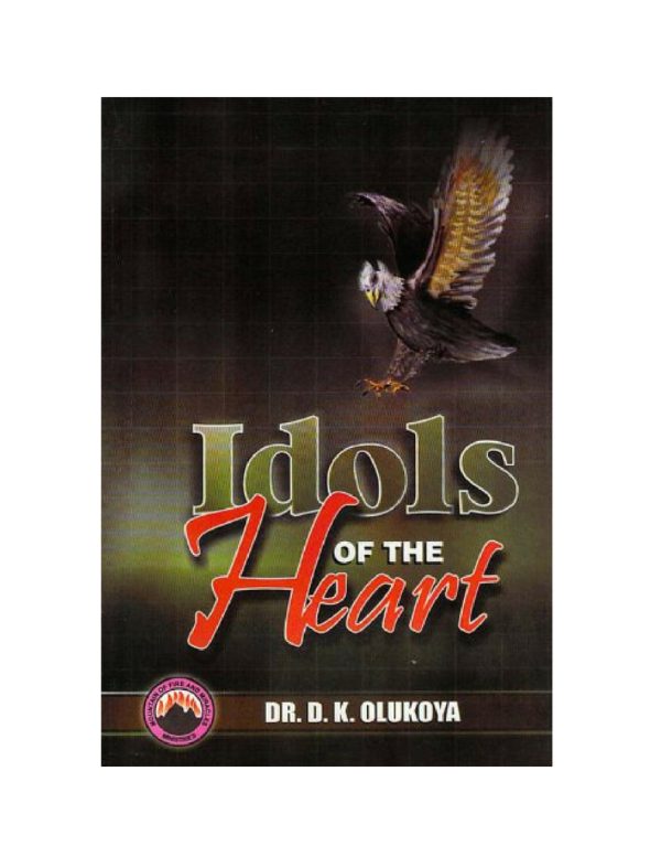 Idols of the heart--by Dr.D.K. Olukoya