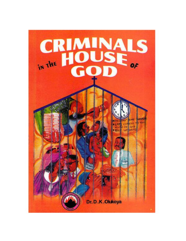 Criminals in the house of God--by Dr. D. K. Olukoya