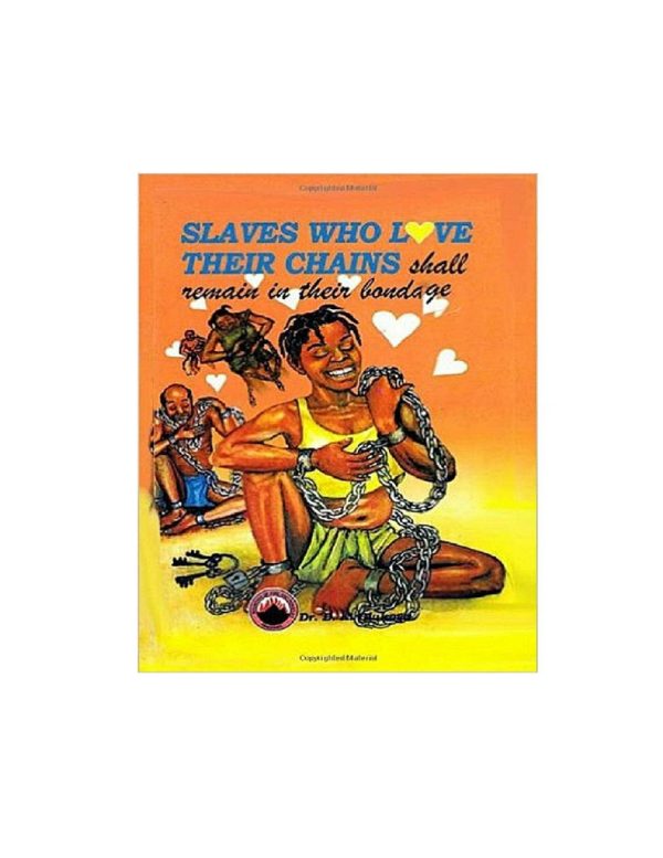 Slaves who love their Chains Shall Remain in their Bondage--by Dr.D.K.Olukoya