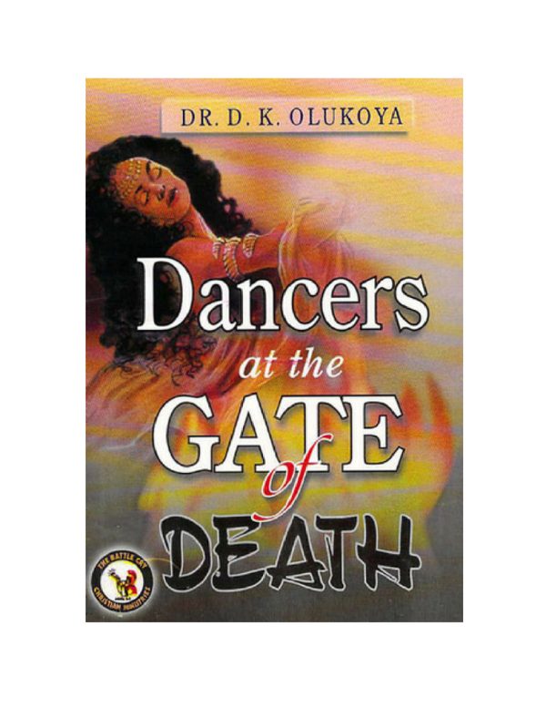 Dancers at the gate of Death--by Dr. D.K. Olukoya