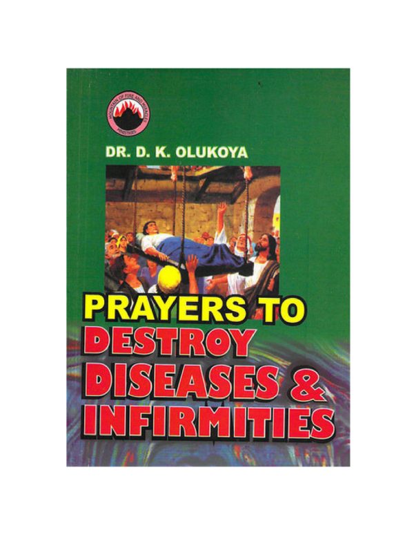 Prayers to destroy diseases and infirmities--by Dr.D.K. Olukoya