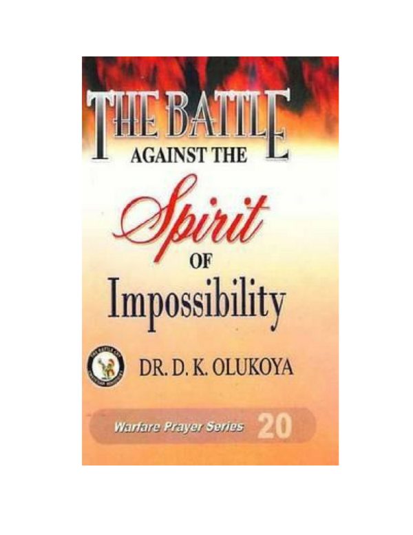 The Battle Against the Spirit of Impossibility--by Dr.D.K. Olukoya