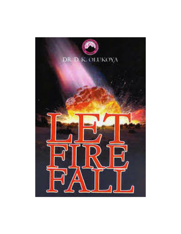 Let Fire Fall--by Dr. D. K. Olukoya